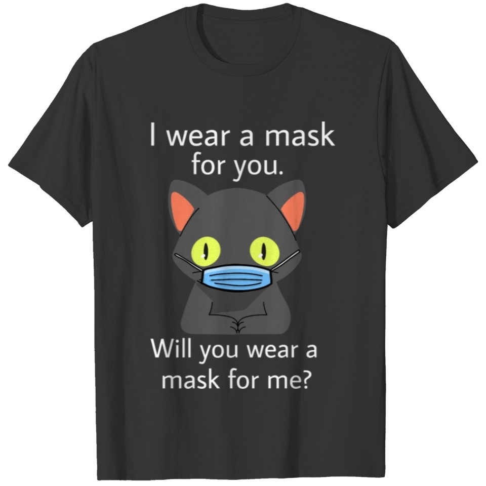Masked cat - I wear a mask for you T-shirt