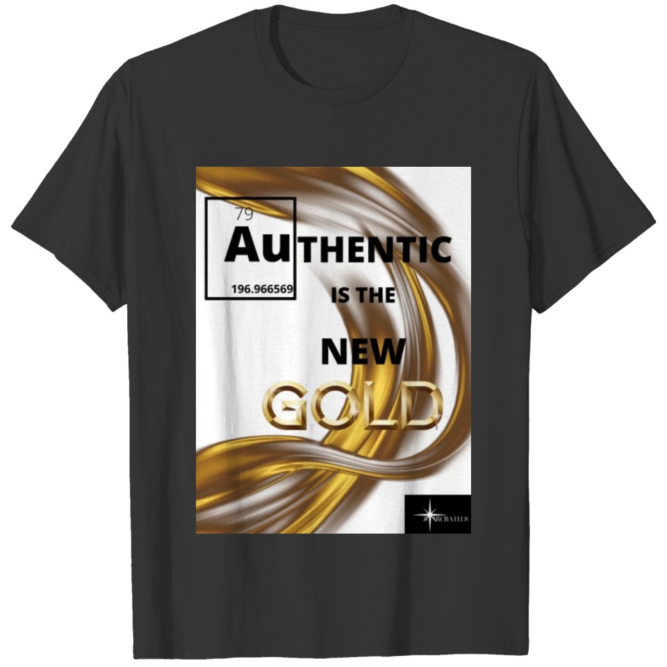 AUTHENTIC IS THE NEW GOLD T-shirt