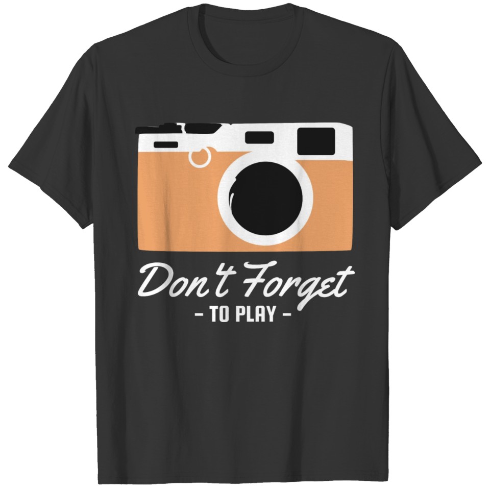 Dont Forget to Play T-shirt
