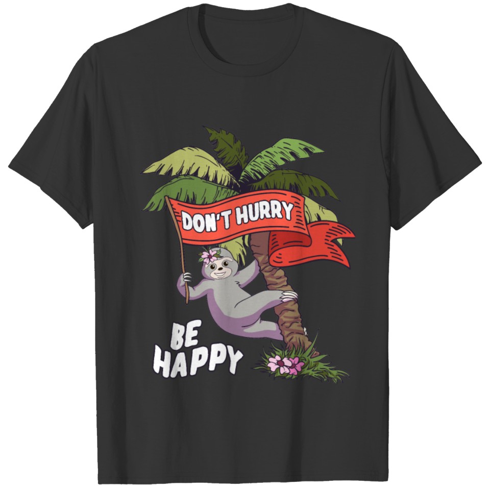 Don't Hurry Be Happy Funny Sloths Pun Jokes T-shirt