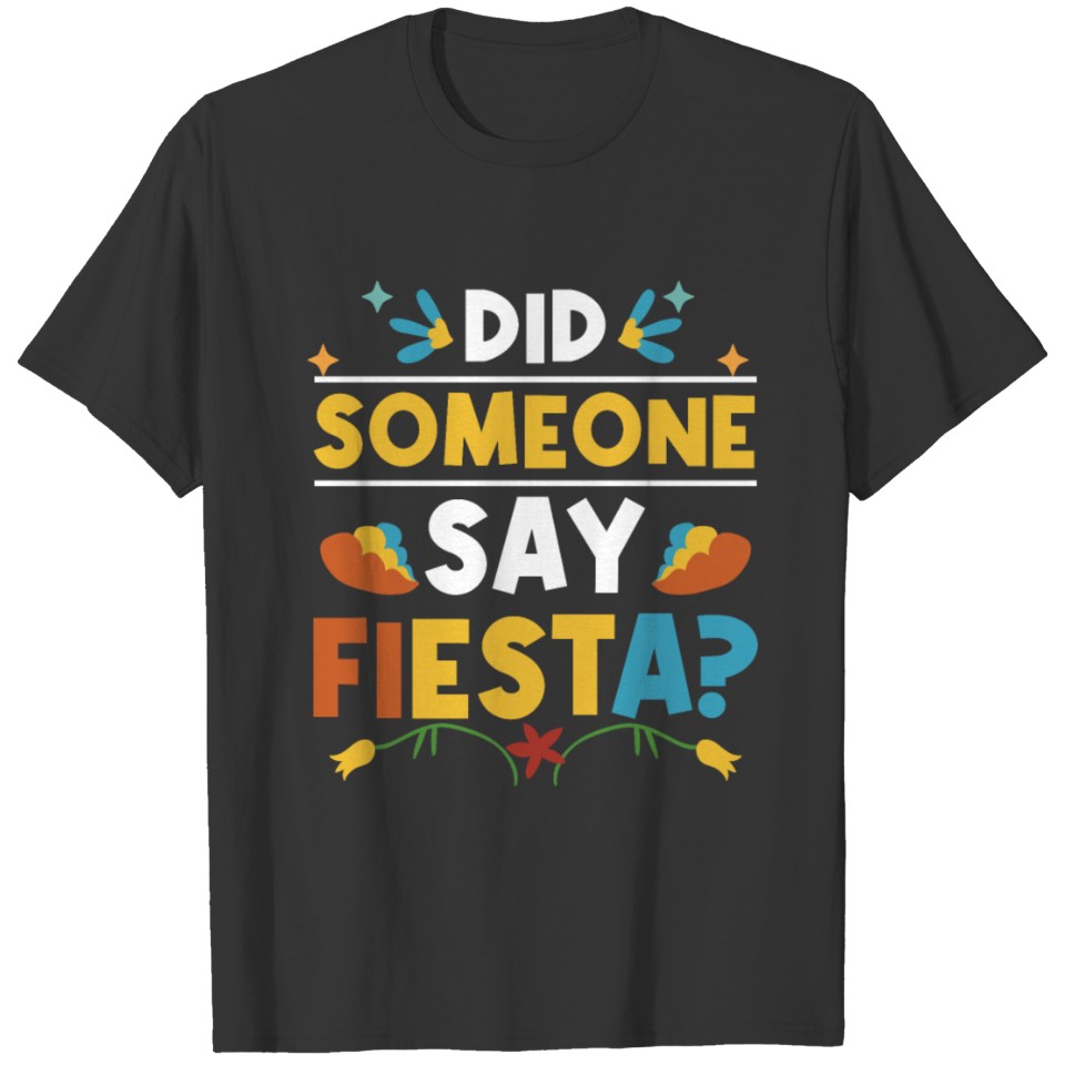 Did Someone Say Fiesta Party Cinco De Mayo Toddler T Shirts