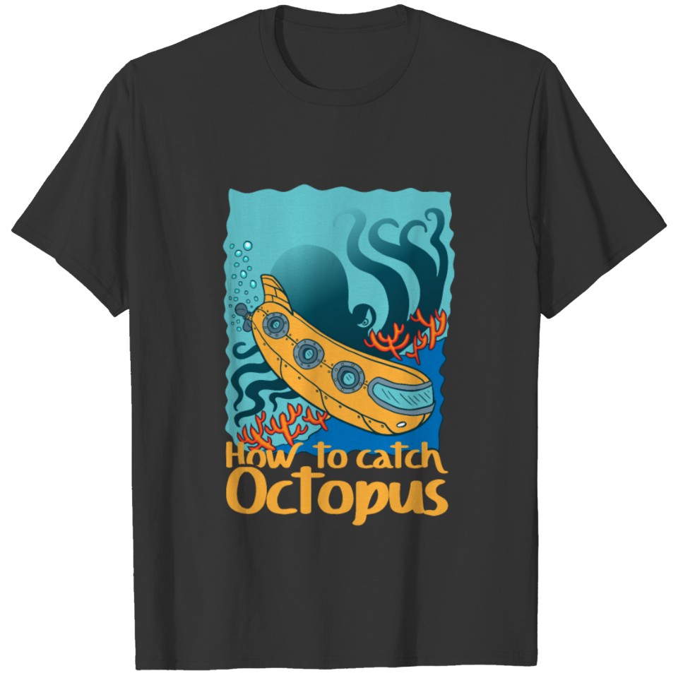 Kraken Squid How to catch Octopus T-shirt