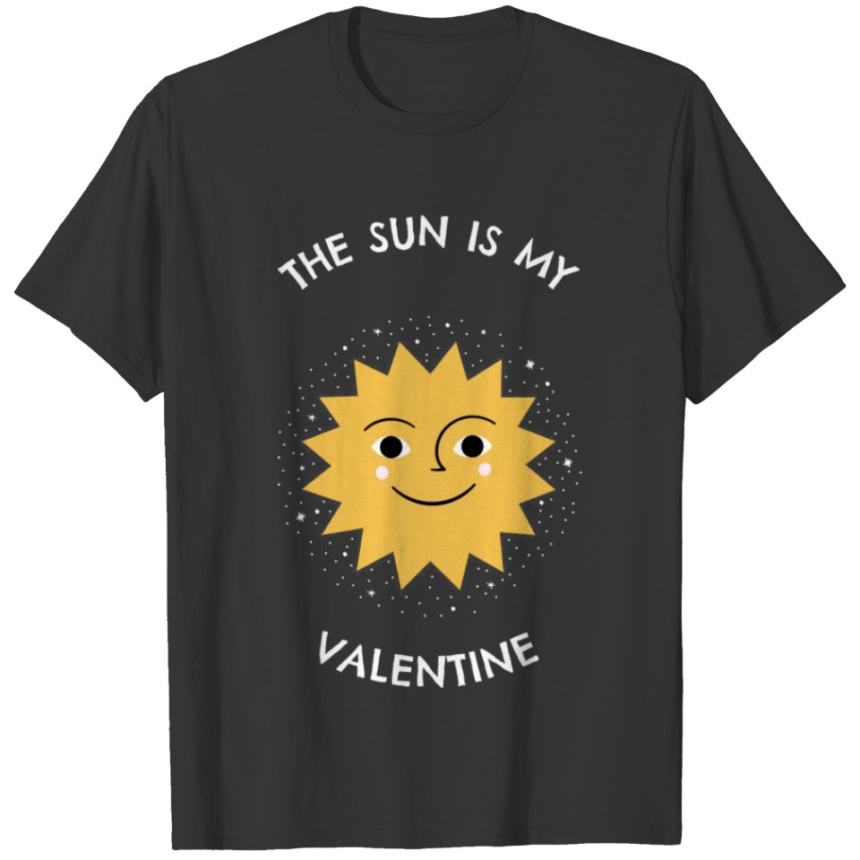 The Sun is my Valentine, cool sun design T-shirt