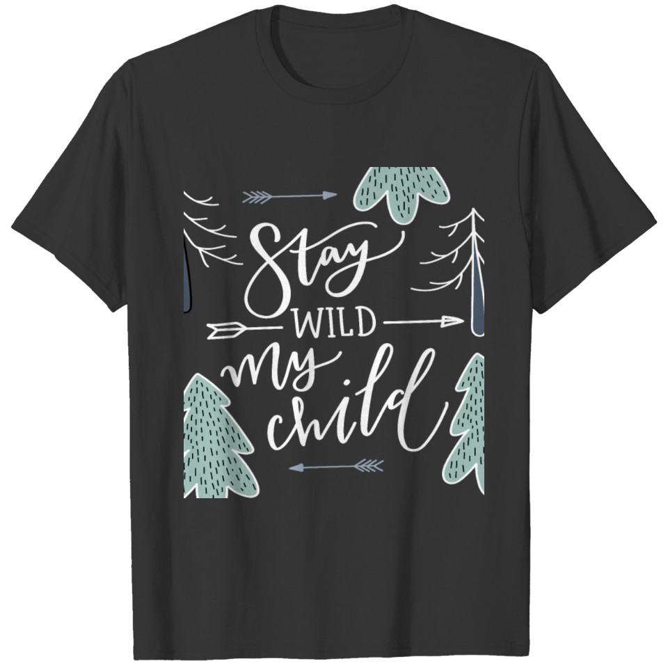 stay wild my child T-shirt