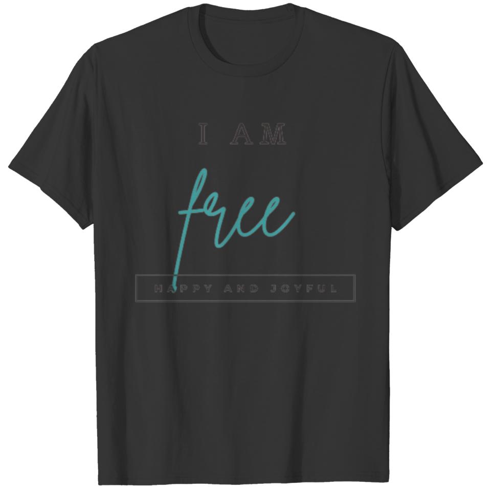I am free happy and joyful T-shirt