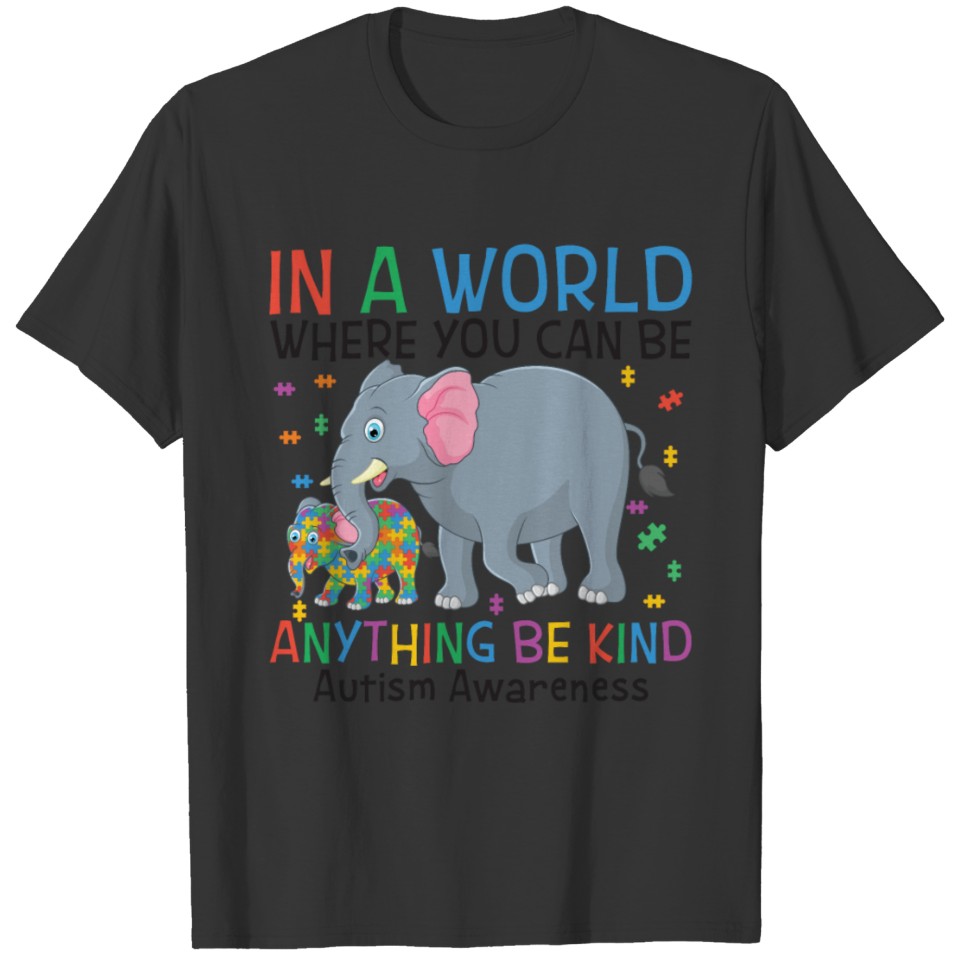 You Can Be Anything Be Kind Autism Awareness T-shirt