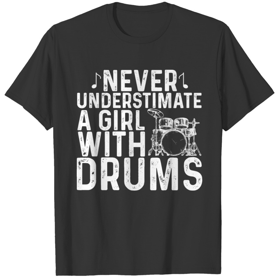 Drums Lover, Never Underestimate A Girl With Drums T-shirt