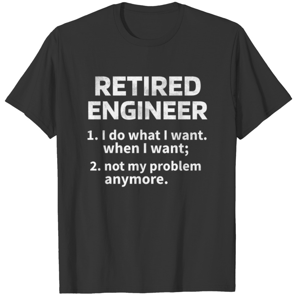 Funny Engineer Retirement Gifts | Retired Engineer T Shirts