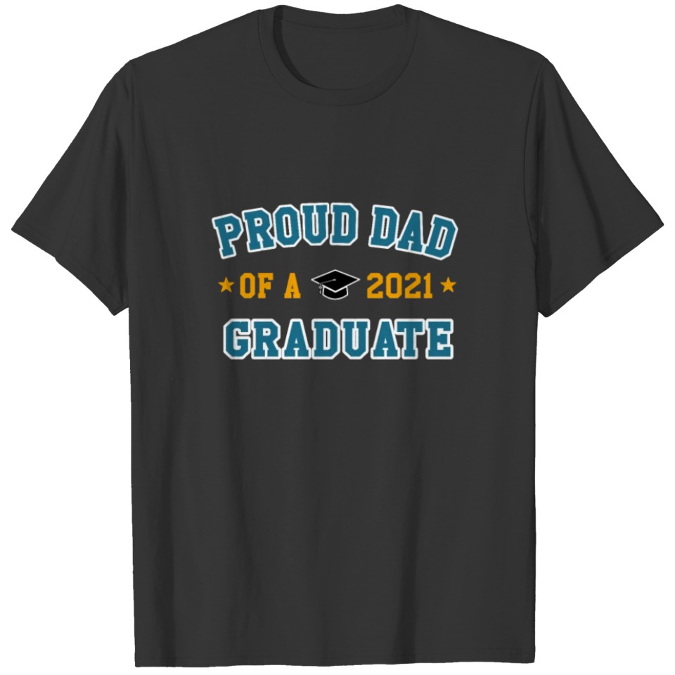 Proud dad of a 2021 graduate T-shirt