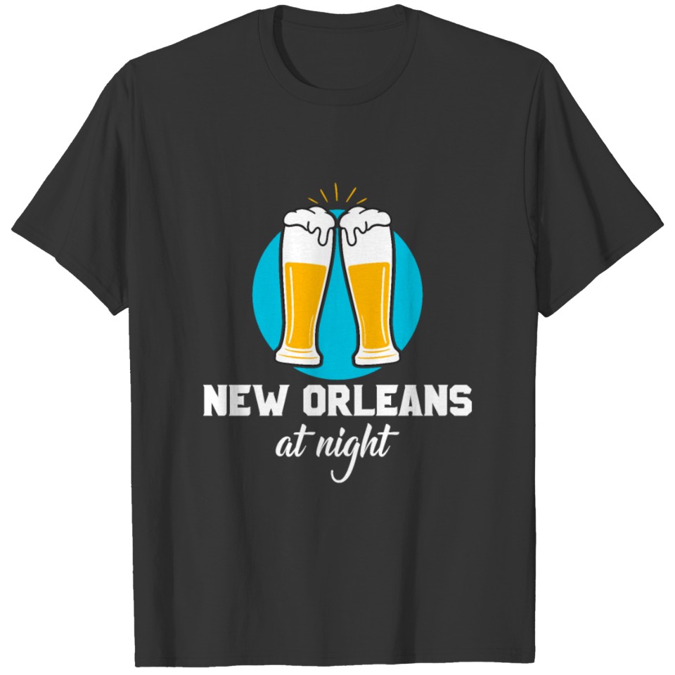 Orleans Beer Night New Orleans City Lover T-shirt
