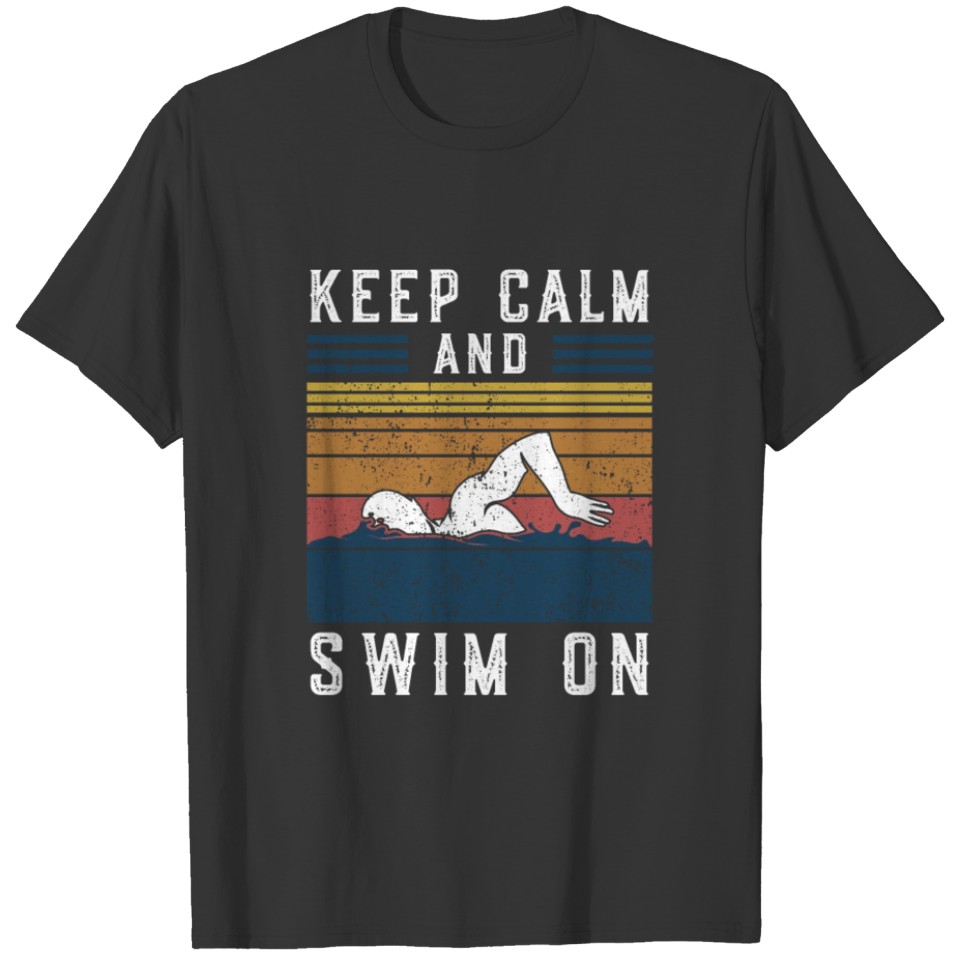 Funny Vintage Keep Calm and Swim On Swimming Gift T-shirt