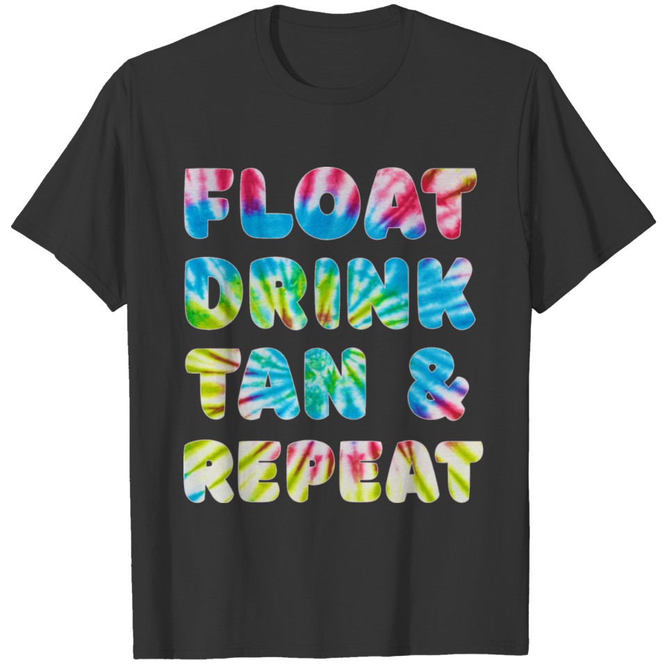 Tie Dye Float Drink Tan & Repeat Summer Beach T Shirts