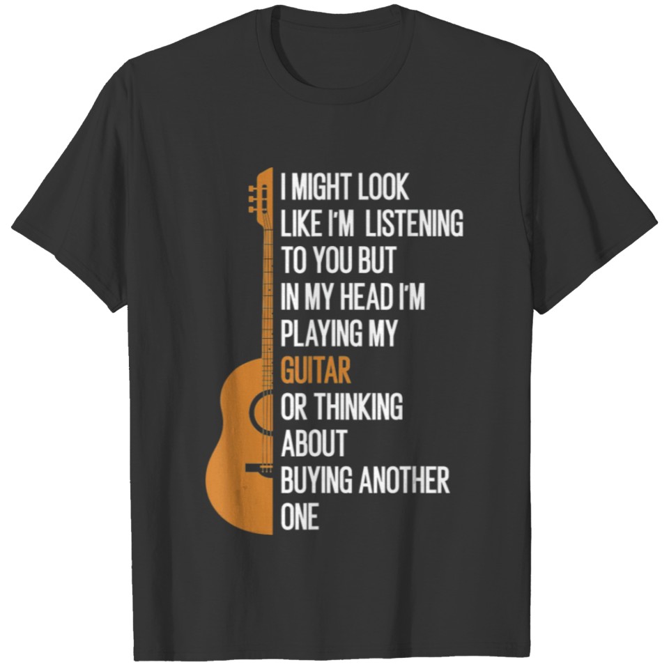 I Might Look Like I m Listening o You But in My T-shirt