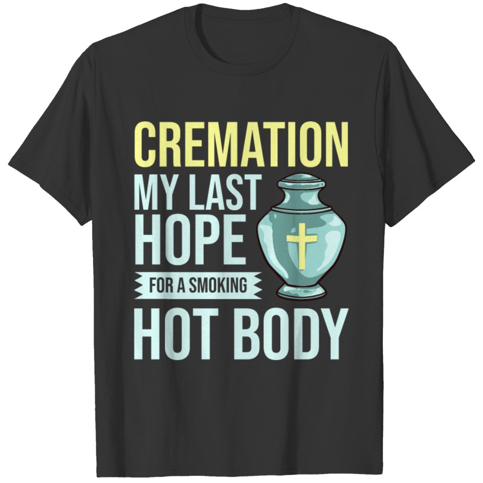 Cremation Crematory Mortician Funeral Director T-shirt