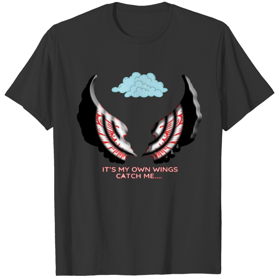 MY OWN WINGS ARE READY T-shirt