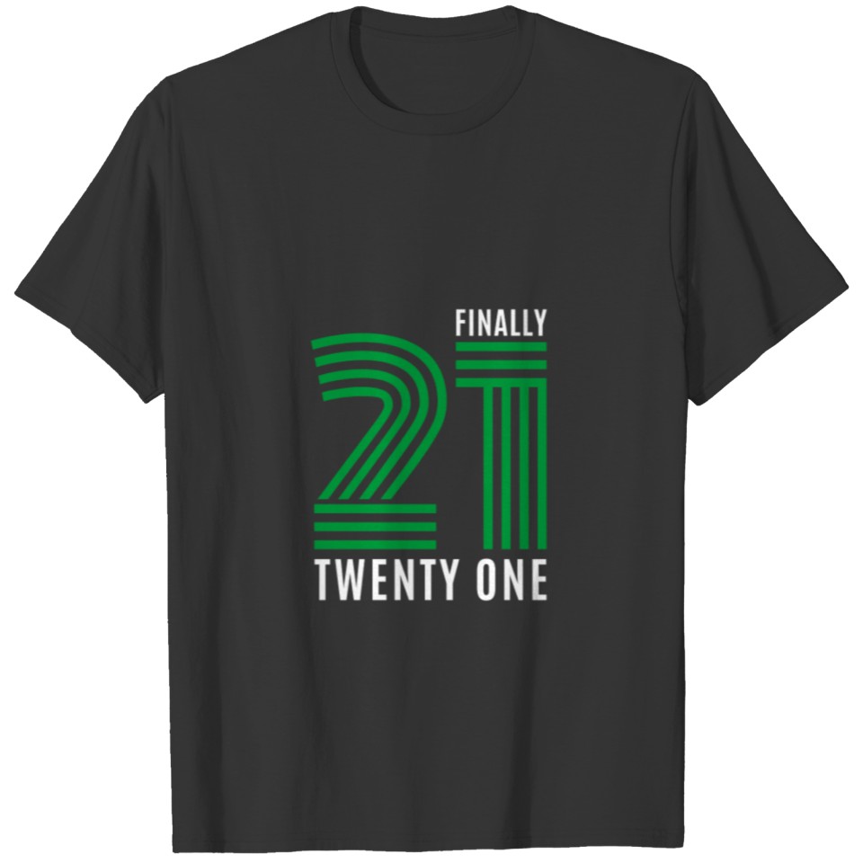 Finally Twenty One 21 T-shirt