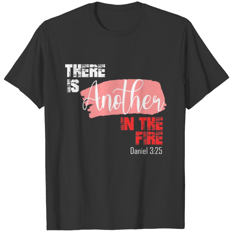 There Is Another In The Fire T-shirt