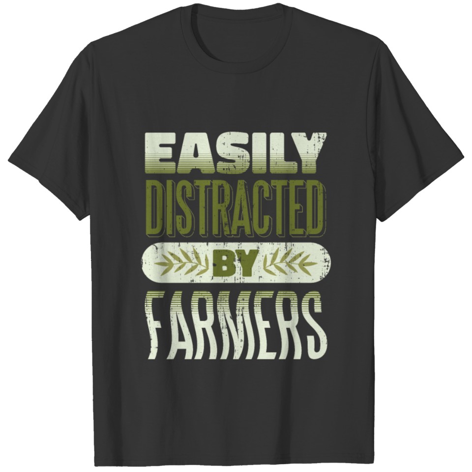 easily distracted by farmers T-shirt