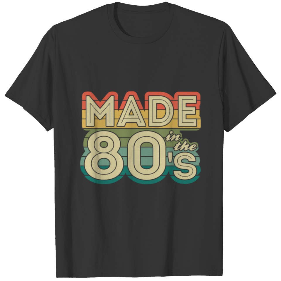 Made in the 80s born in the 80s year of birth T-shirt