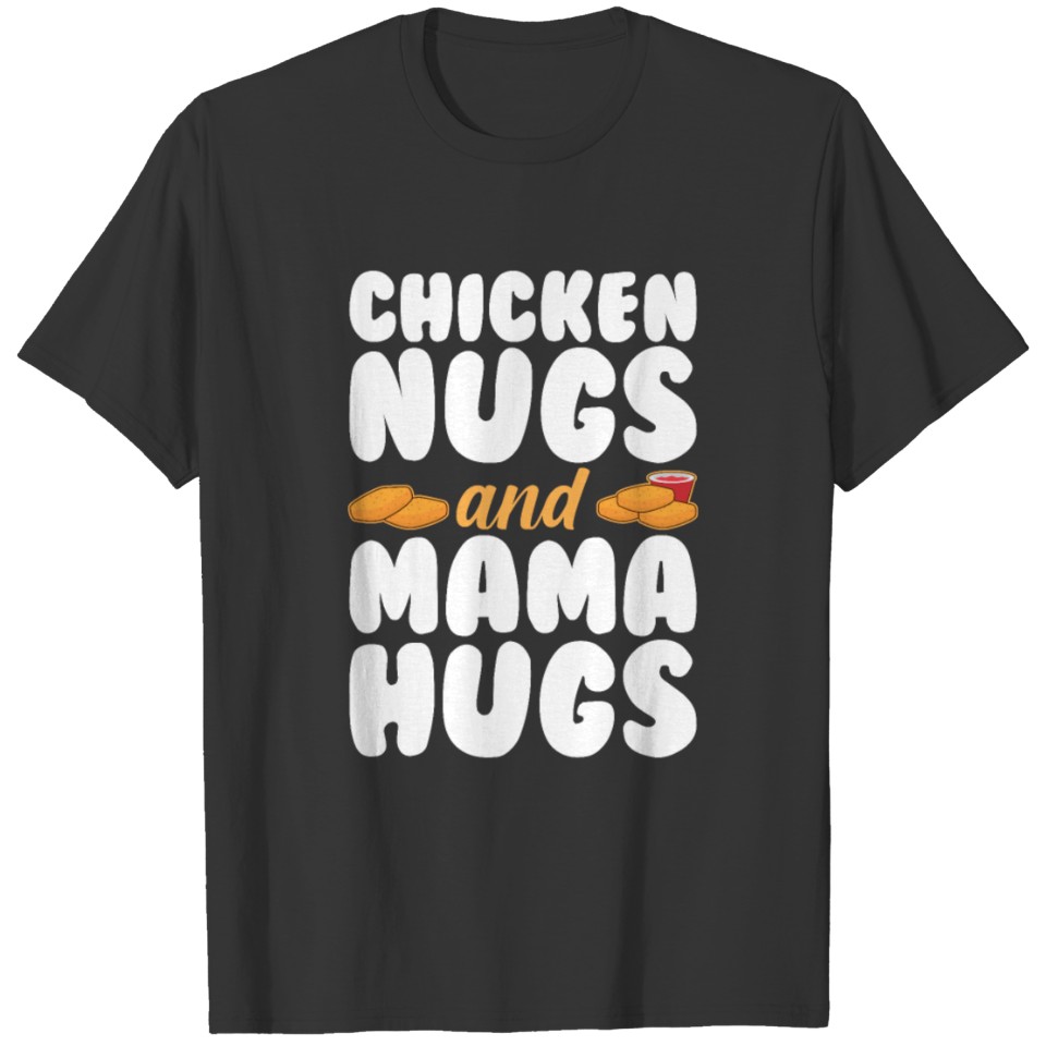 Chicken Nugs Mama Hugs Funny Cute Kids T-shirt