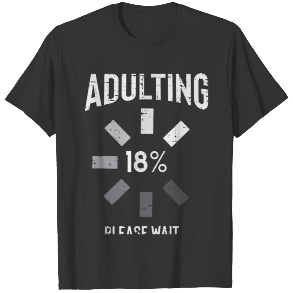 Adulting 18 Percent Please Wait Funny 18th Birth T-shirt