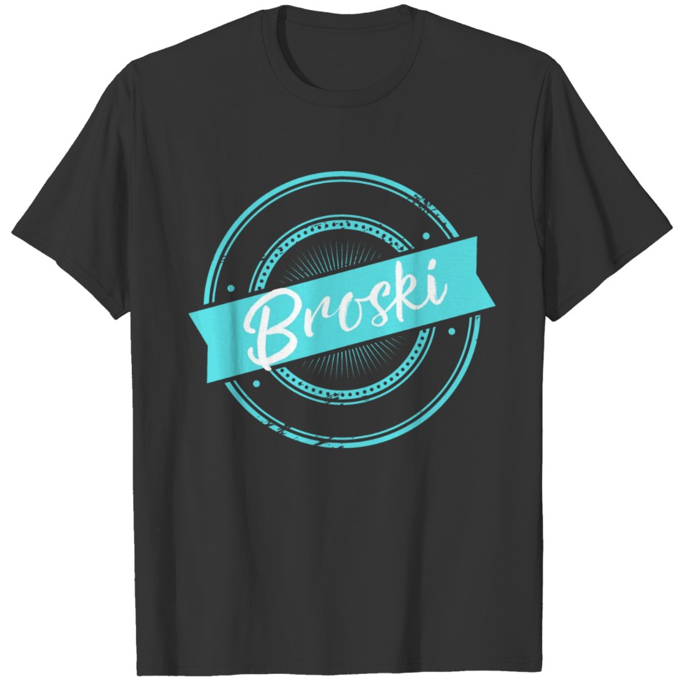 Broski Design Stamp Gift Idea Birthday T-shirt