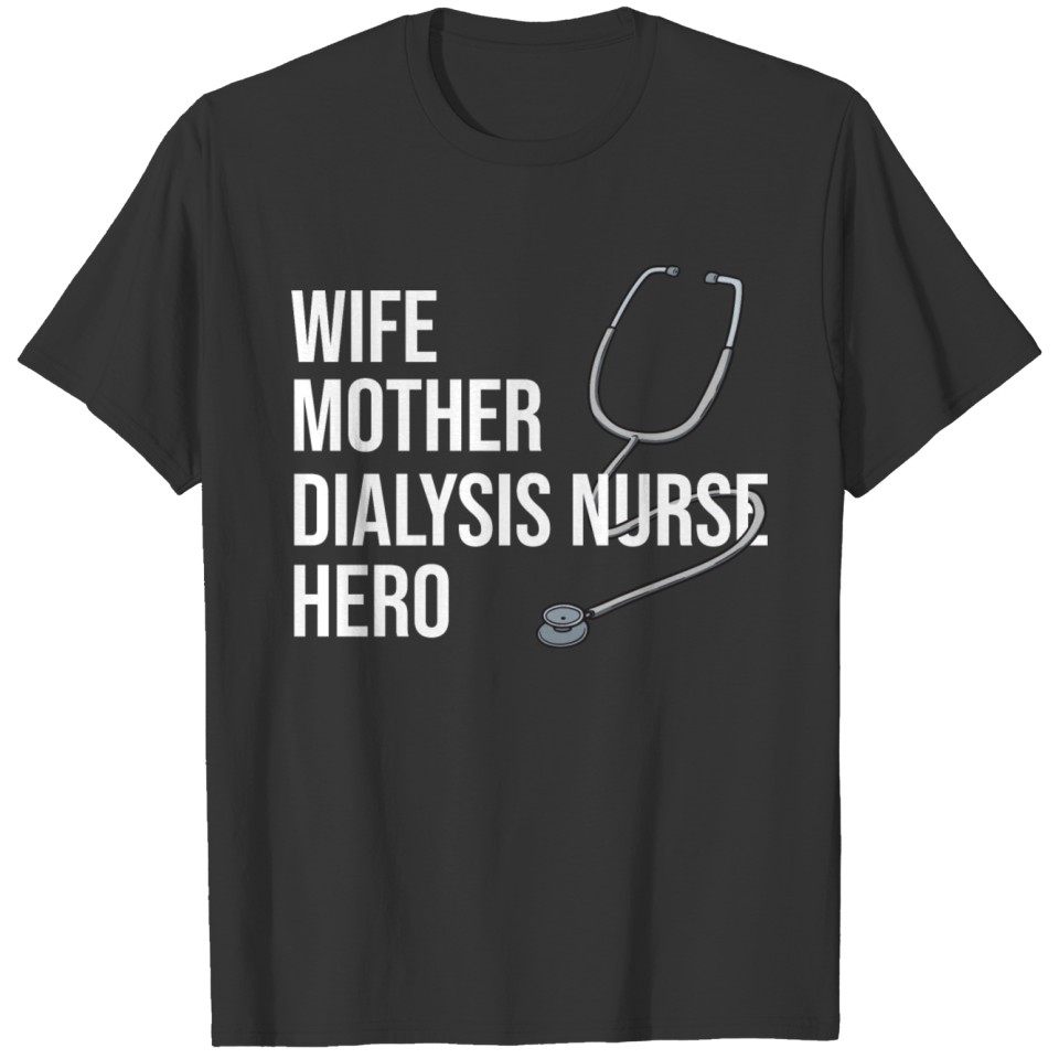 Wife Mother Dialysis Nurse Hero Nurse Nursery Kidn T Shirts