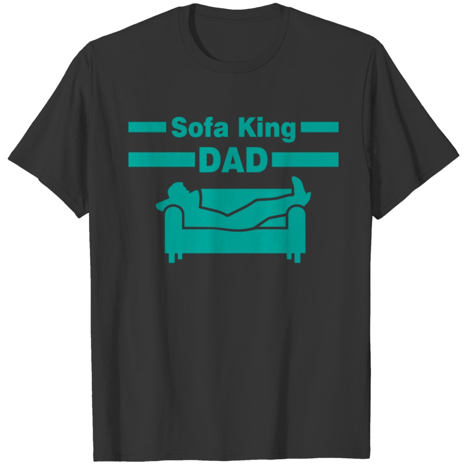 Sofa king dad gift father family fathers day T-shirt
