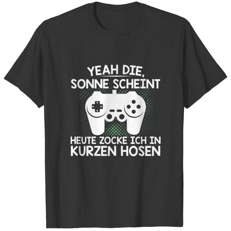 Funny Gamer Saying Sun Shines T Shirts
