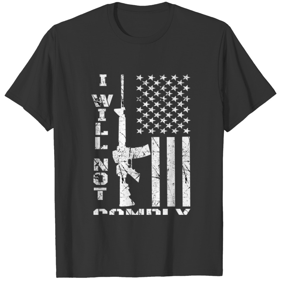 I WILL NOT COMPLY Ar15 Back Ar15 For Men Women T-shirt