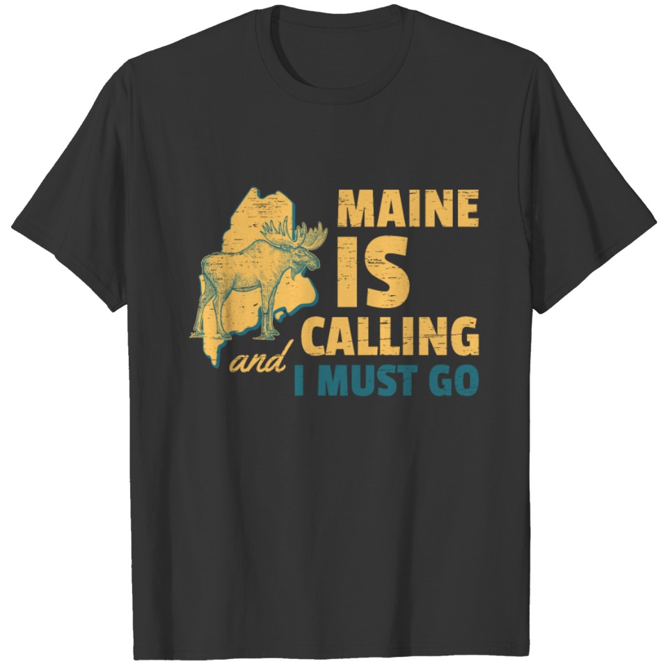 Maine is calling and i must go Vacation Funny T Shirts
