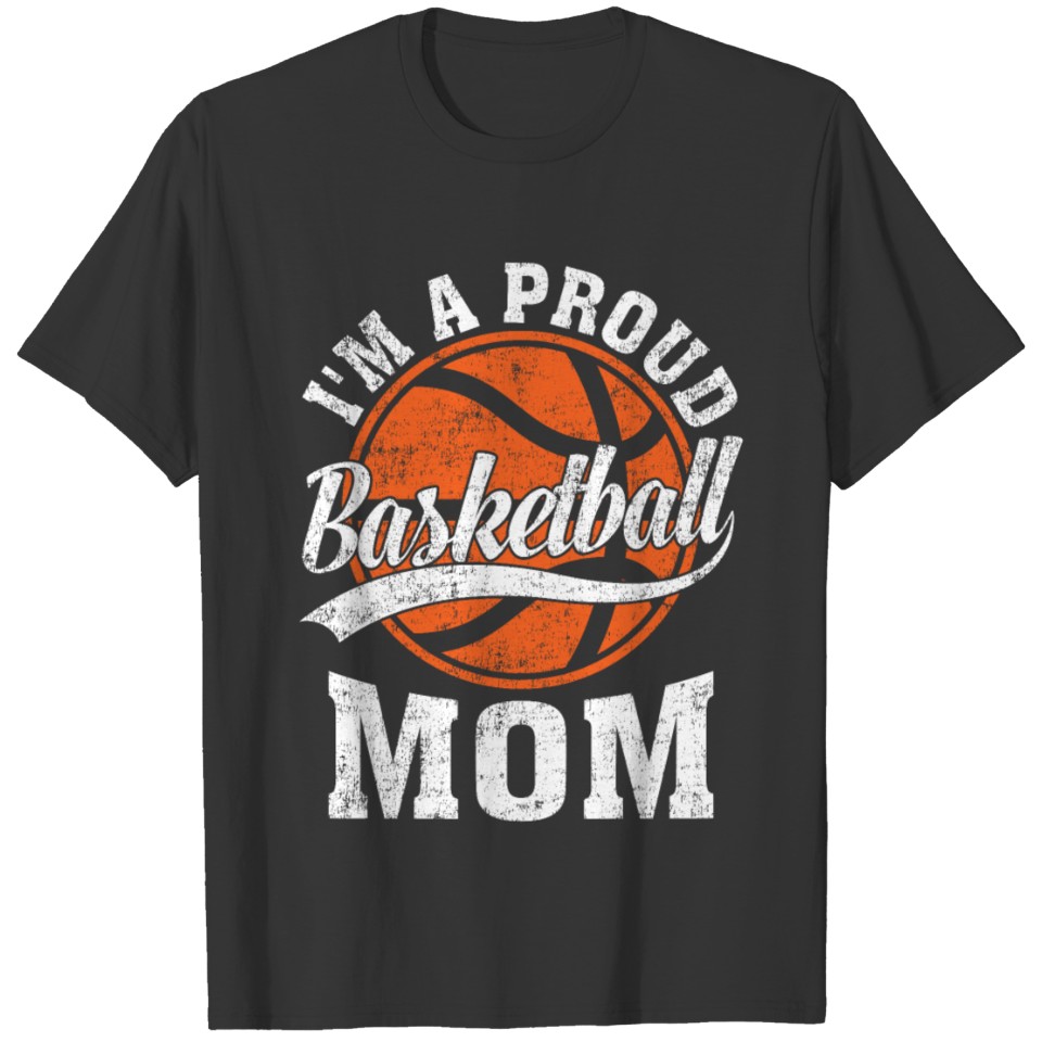 I'm A Proud Basketball Mom Mother's Day T-shirt
