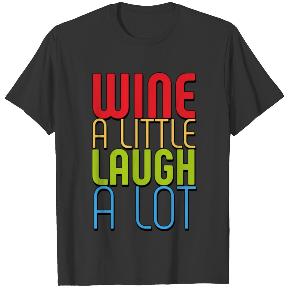 Funny Saying Wine Laugh Wisdom Joke Text Quote T-shirt