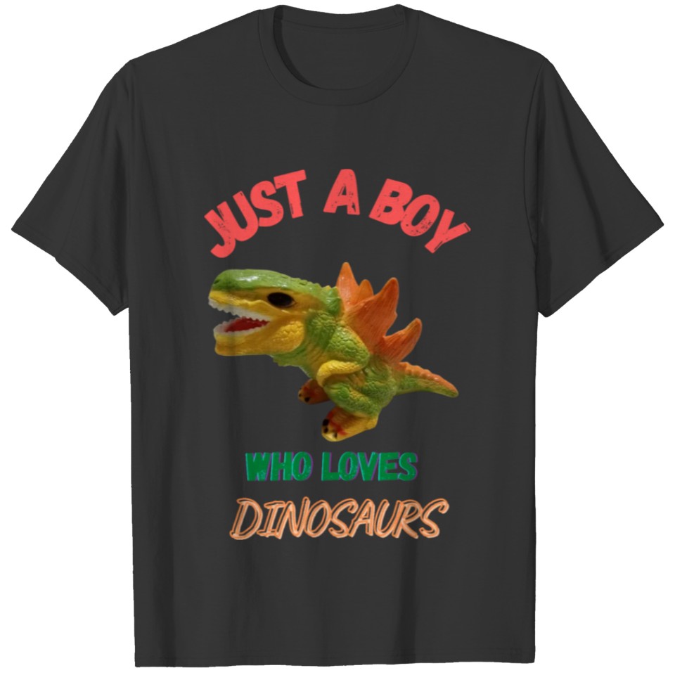 Just A Boy Who Loves Dinosaurs T-shirt