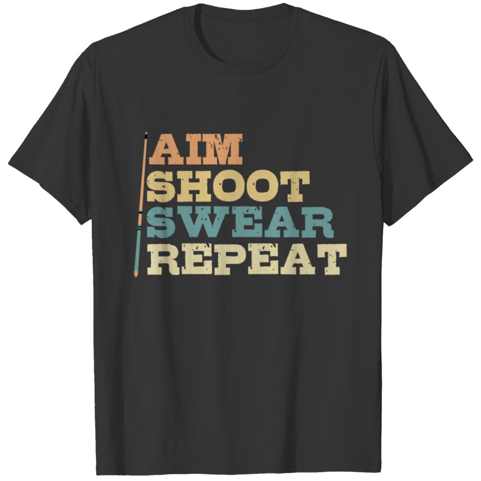 Aim Shoot Swear Repeat Vintage Pool Billiard Stick T-shirt