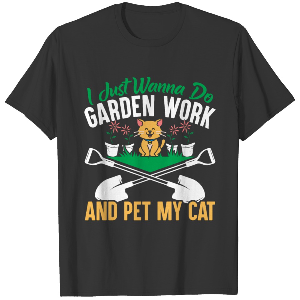 Do Garden Work And Pet My Cat Gardening Kitty T-shirt