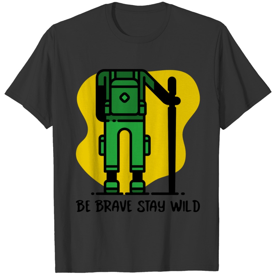 Be brave stay wild. T-shirt