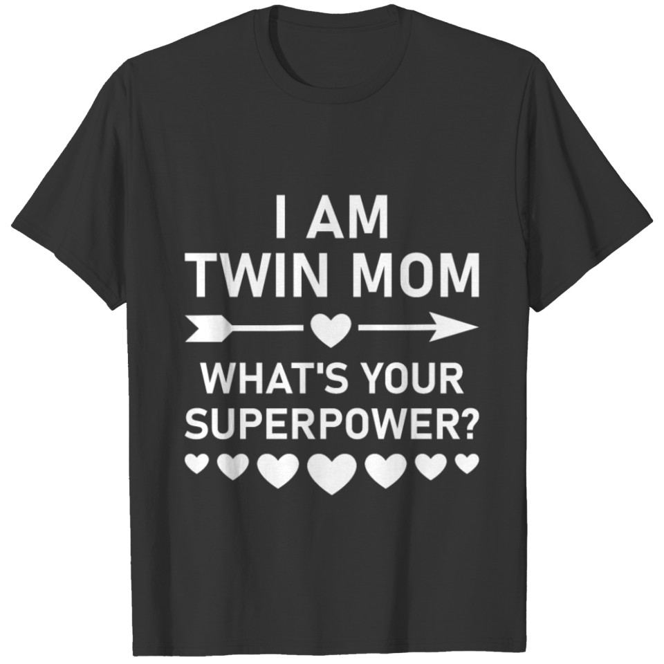 I Am Twin Mom What s Your Superpower T-shirt