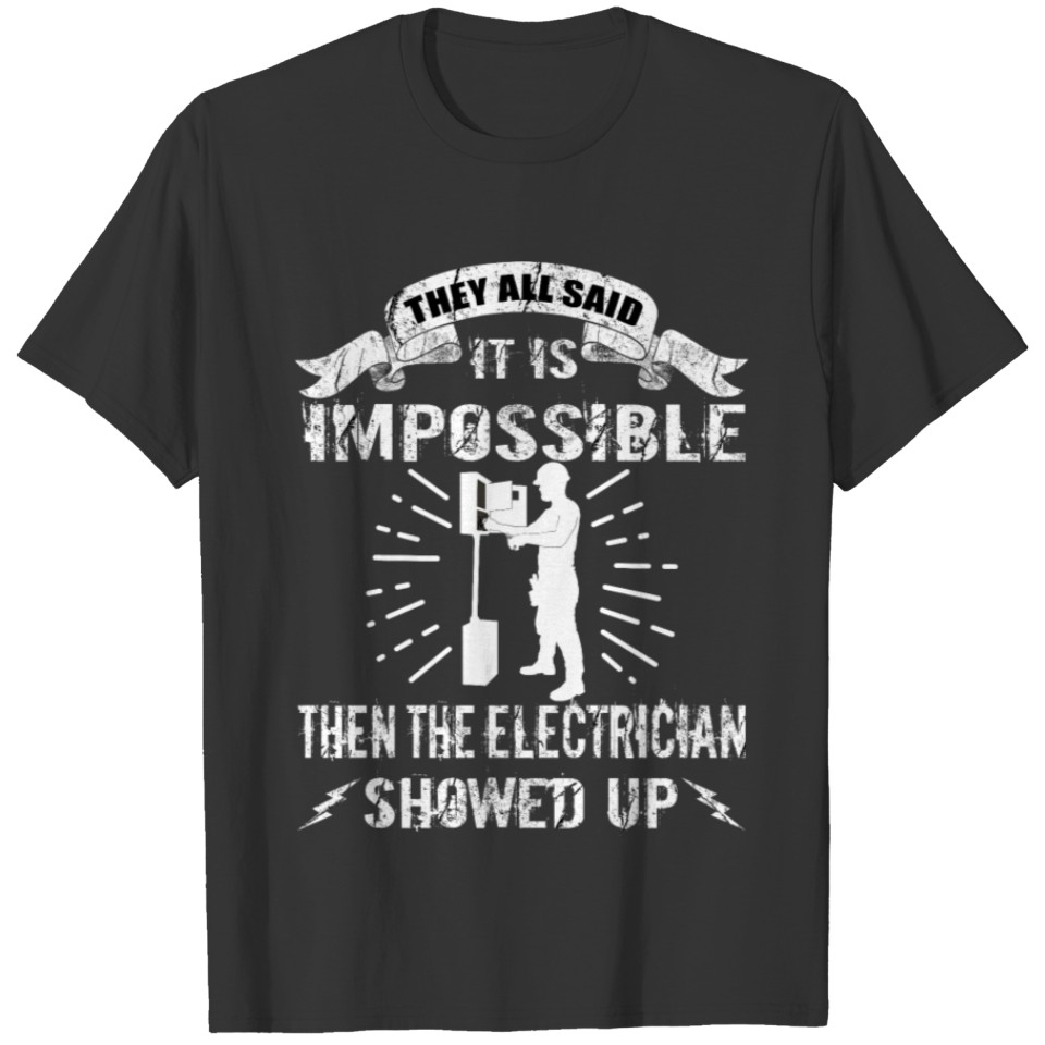 Mens Funny Electrician It Is Impossible T-Shirt T-shirt