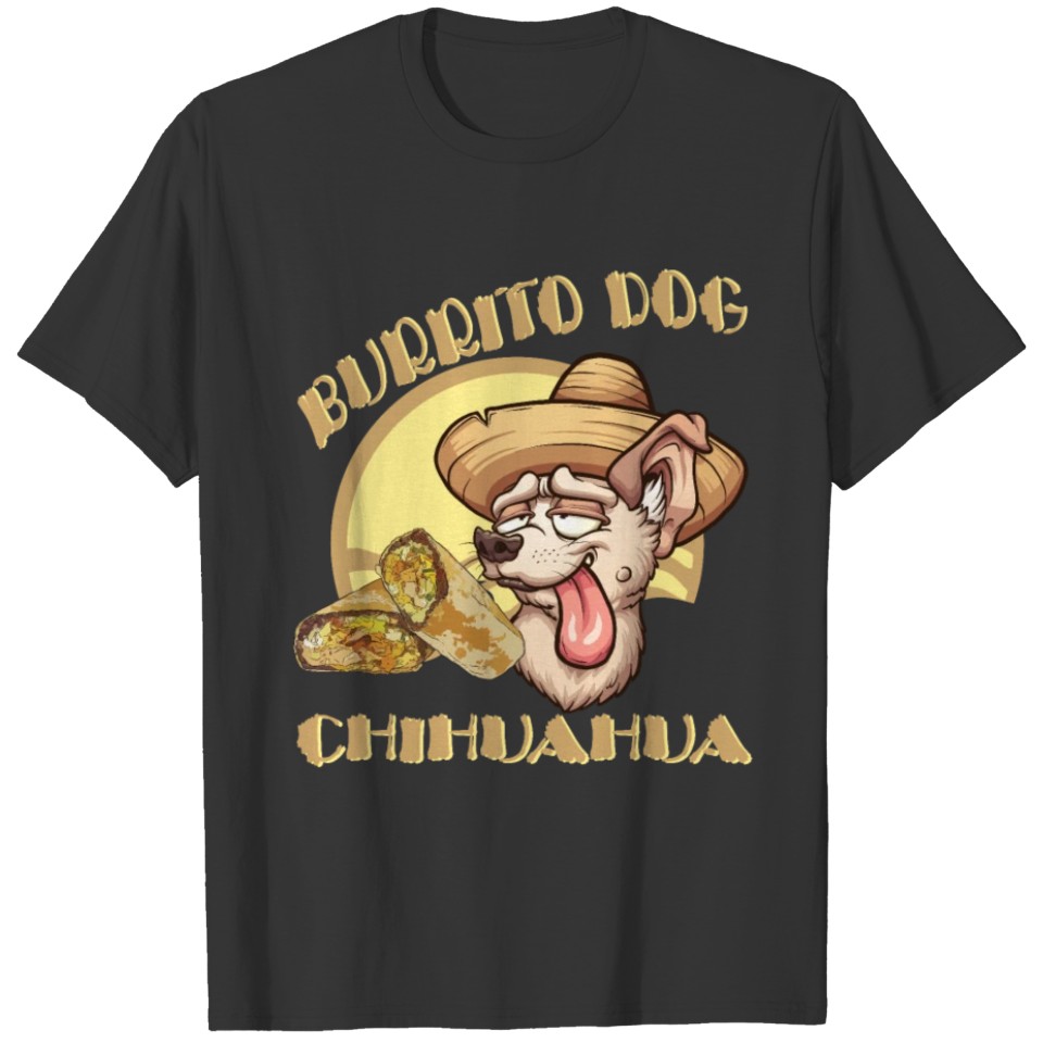 Burrito Dog Chihuahua Mexican Food cute funny T Shirts