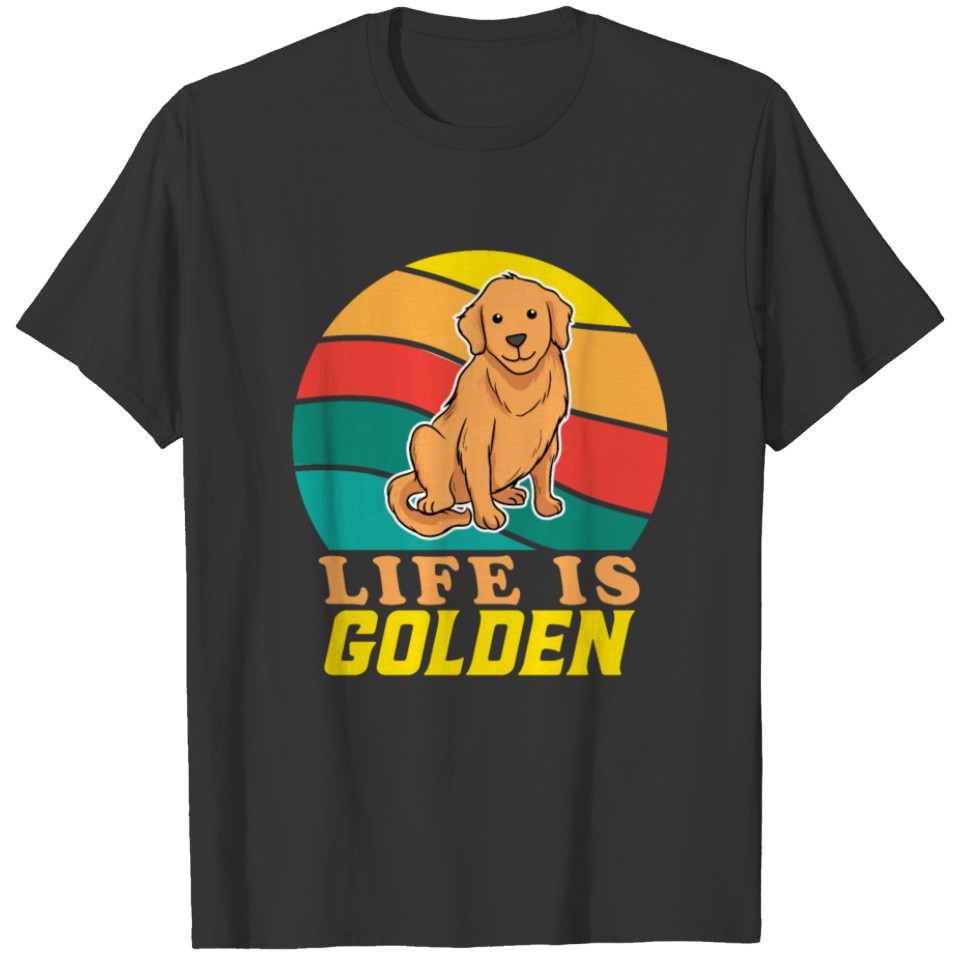 Life Is Golden Shirt Golden Retriever Gifts T-shirt