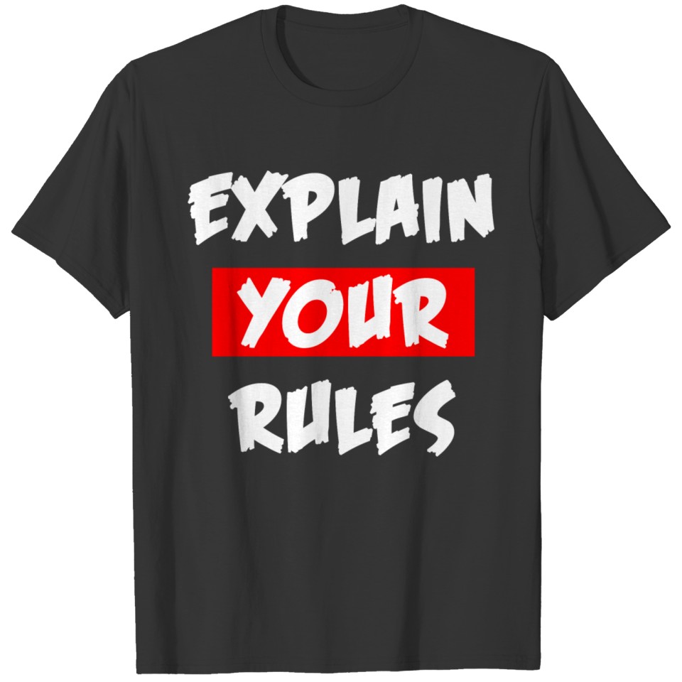 explain your rules T-shirt