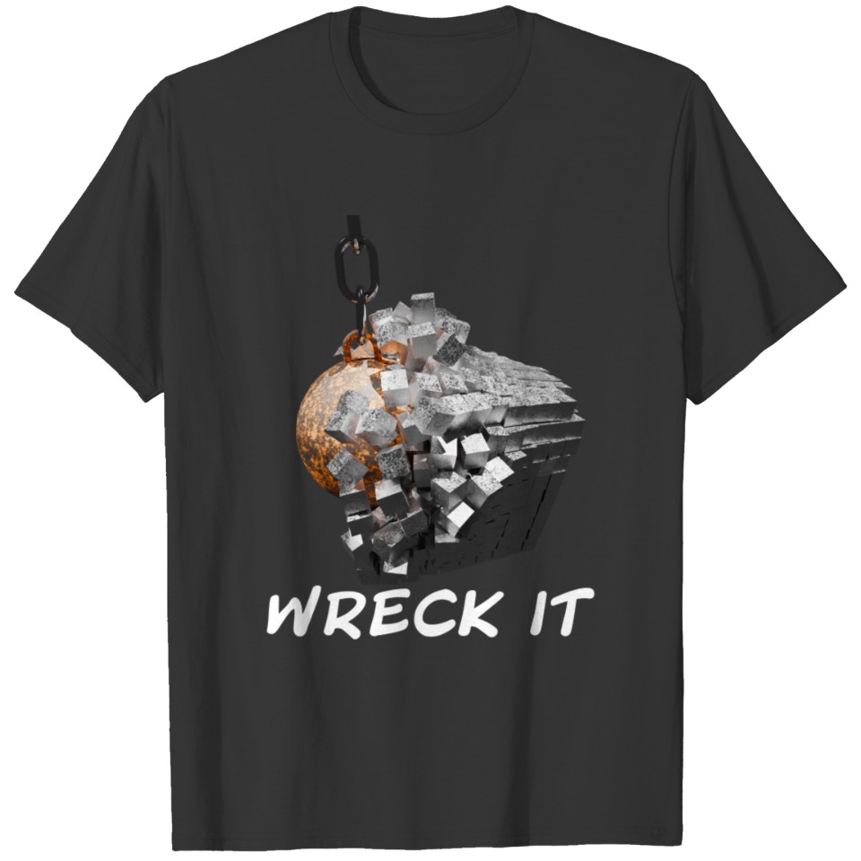 wrecking ball - wreck it T-shirt