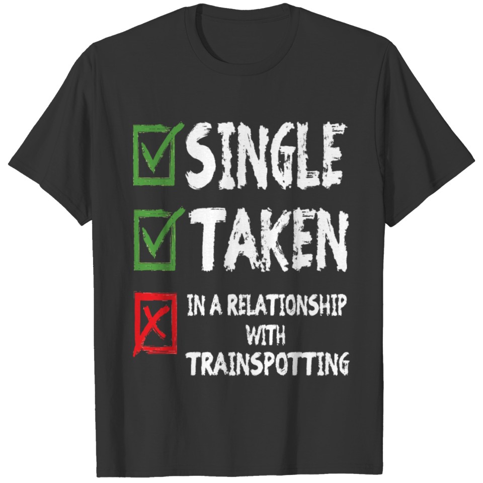 single taken reality trainspotting train trains T-shirt