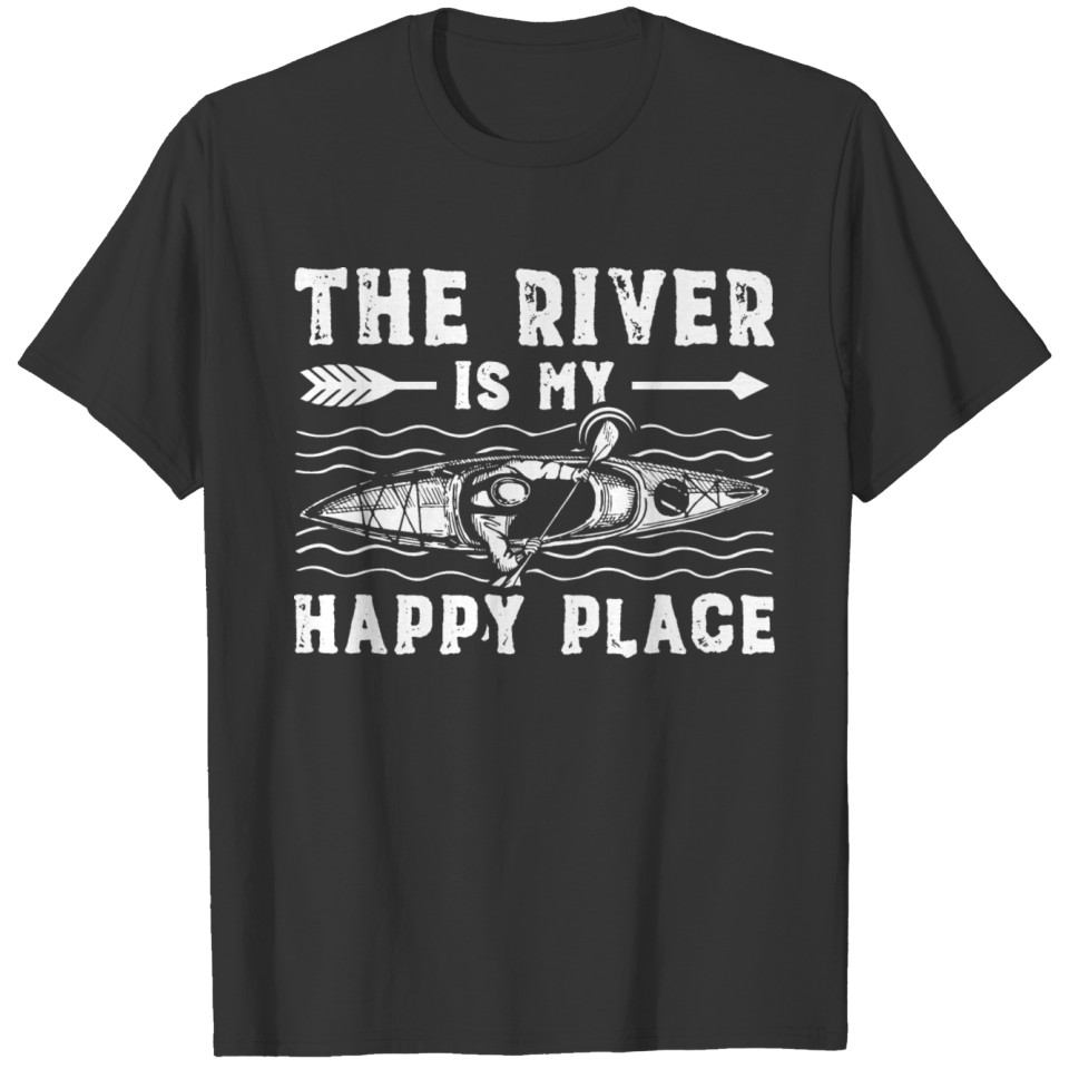 River Happy Place | Kayak Canoe Rowing Gift Ideas T Shirts
