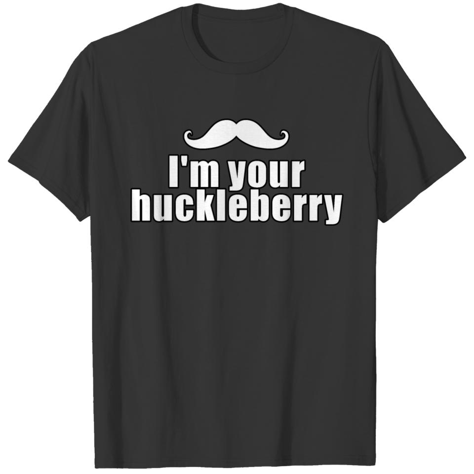 I'm Your Huckleberry T-shirt