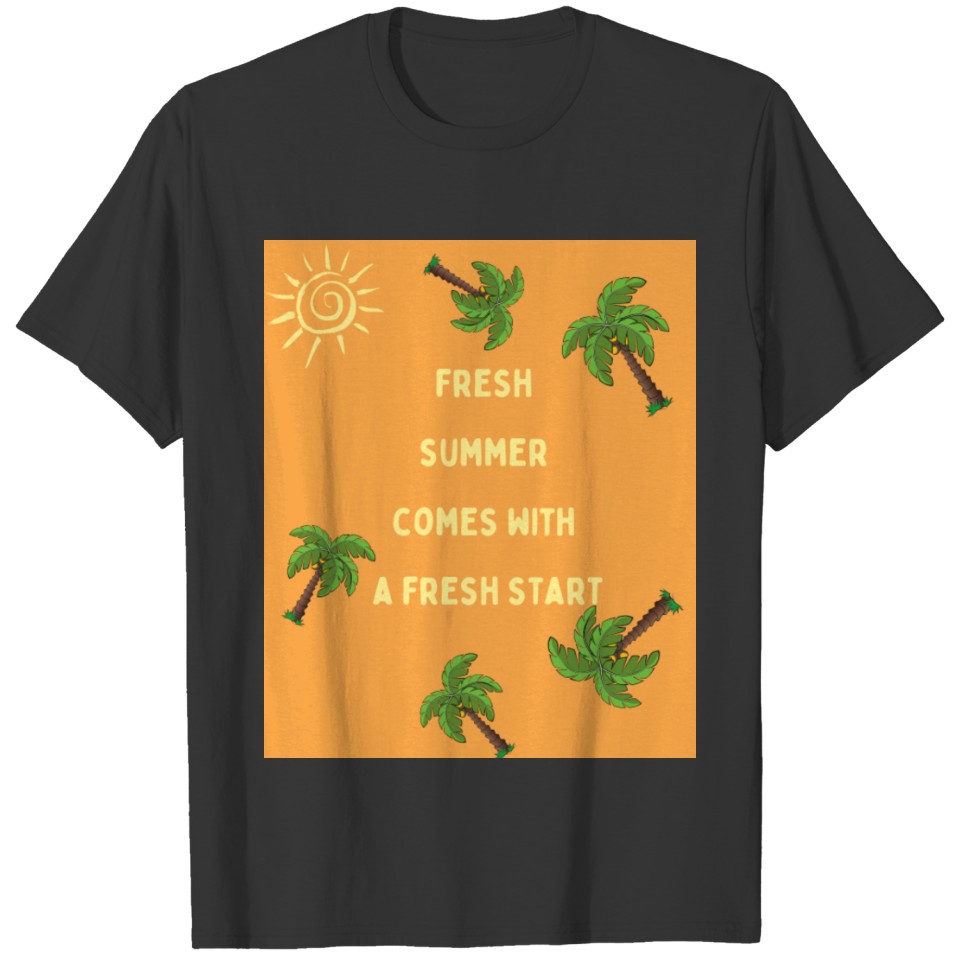 fresh summer comes with a fresh start T-shirt