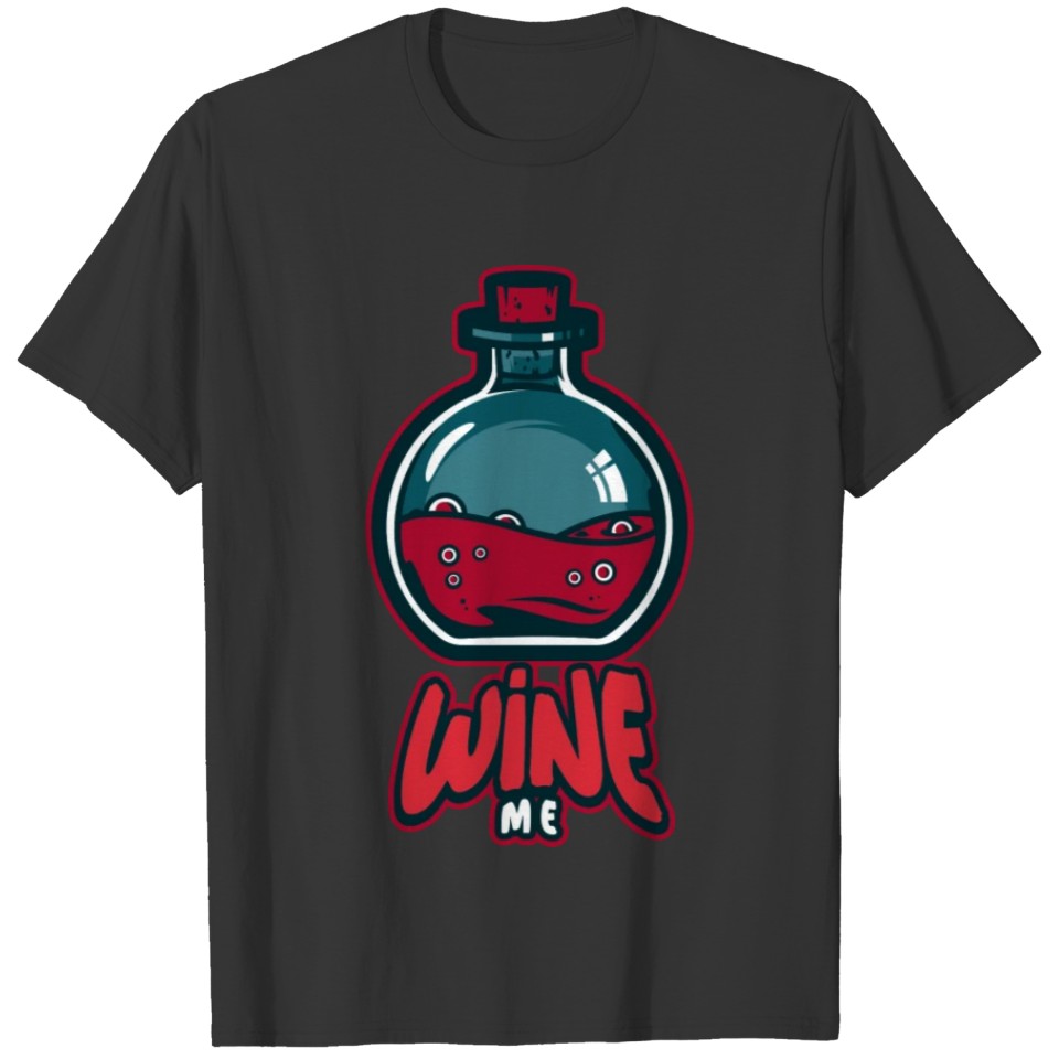 Wine me. T-shirt