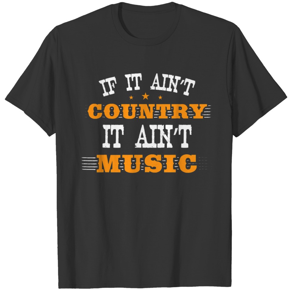 If It Ain't Country It Ain't Music Musical T-shirt