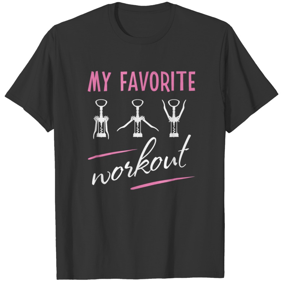 Wine Workout My Favorite Workout Corkscrew T-shirt